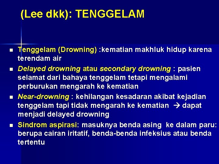 (Lee dkk): TENGGELAM n n Tenggelam (Drowning) : kematian makhluk hidup karena terendam air