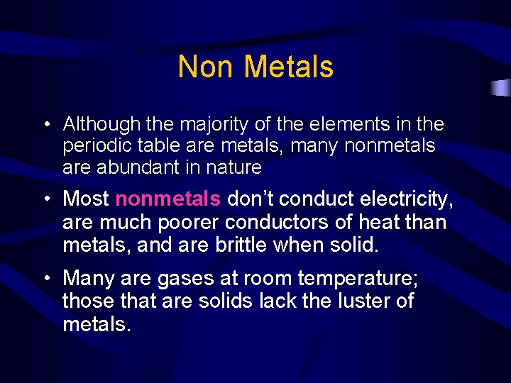 Non Metals • Although the majority of the elements in the periodic table are