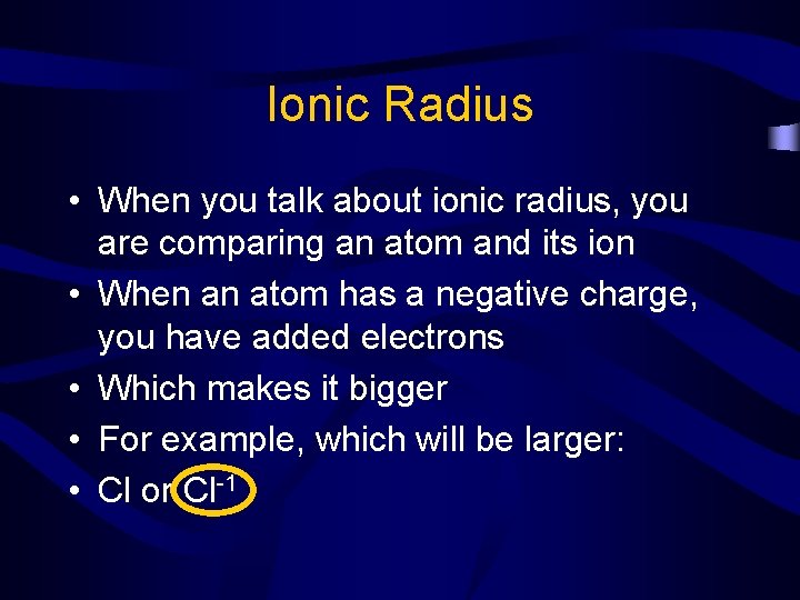Ionic Radius • When you talk about ionic radius, you are comparing an atom