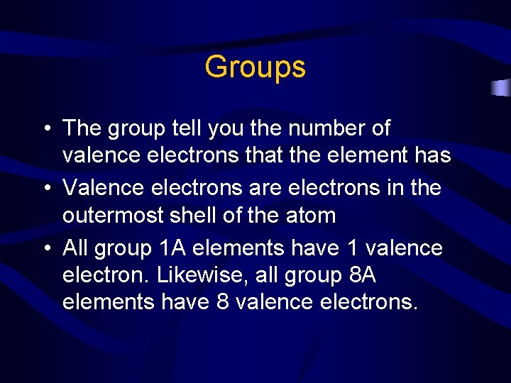 Groups • The group tell you the number of valence electrons that the element