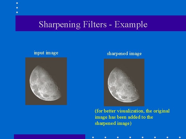Sharpening Filters - Example input image sharpened image (for better visualization, the original image Sharpening Filters - Example input image sharpened image (for better visualization, the original image