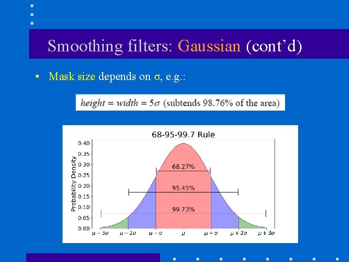 Smoothing filters: Gaussian (cont’d) • Mask size depends on σ, e. g. : Smoothing filters: Gaussian (cont’d) • Mask size depends on σ, e. g. :