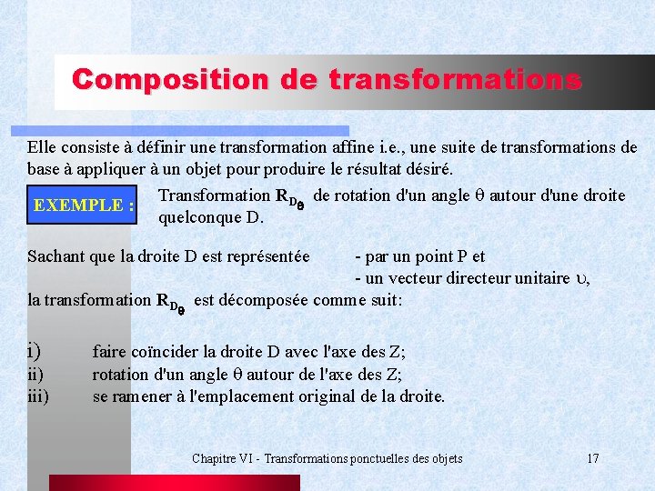 Composition de transformations Elle consiste à définir une transformation affine i. e. , une