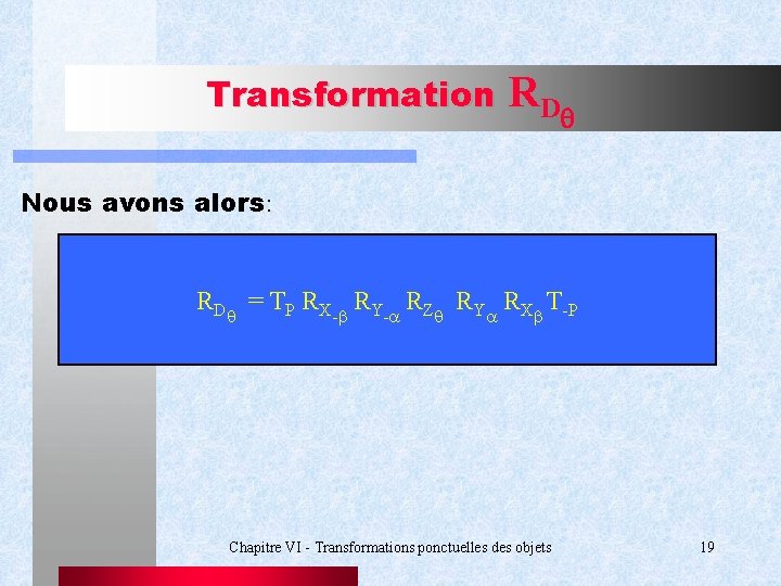 Transformation RD q Nous avons alors: RD = TP RX-b RY- RZ RY RXb