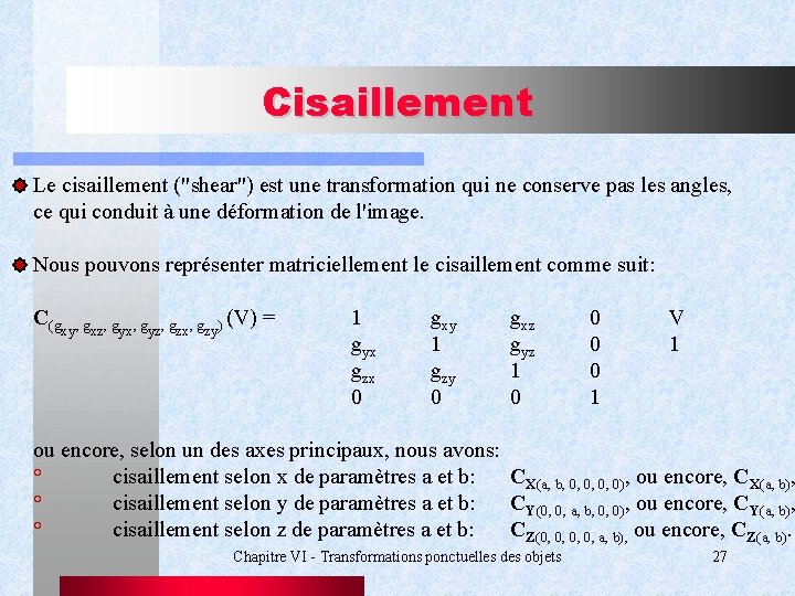 Cisaillement Le cisaillement ("shear") est une transformation qui ne conserve pas les angles, ce