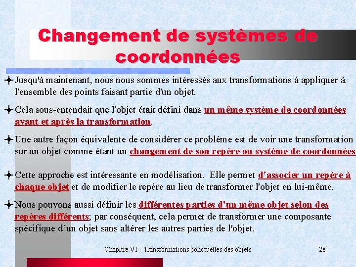 Changement de systèmes de coordonnées Jusqu'à maintenant, nous sommes intéressés aux transformations à appliquer