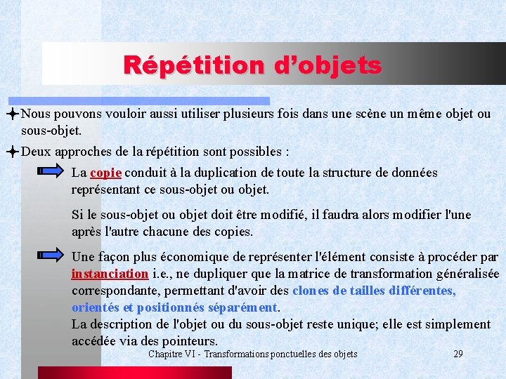 Répétition d’objets Nous pouvons vouloir aussi utiliser plusieurs fois dans une scène un même