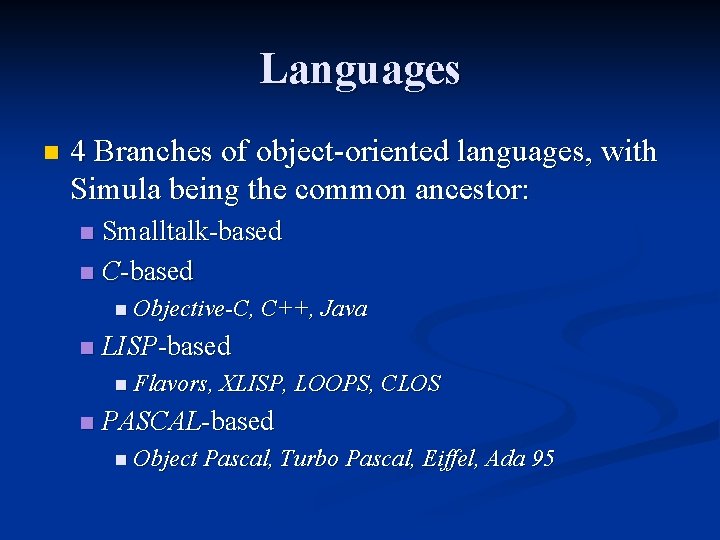 Languages n 4 Branches of object-oriented languages, with Simula being the common ancestor: Smalltalk-based