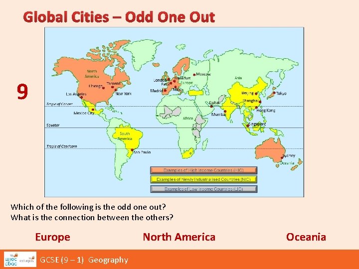 Global Cities – Odd One Out 9 Which of the following is the odd