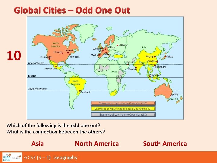 Global Cities – Odd One Out 10 Which of the following is the odd