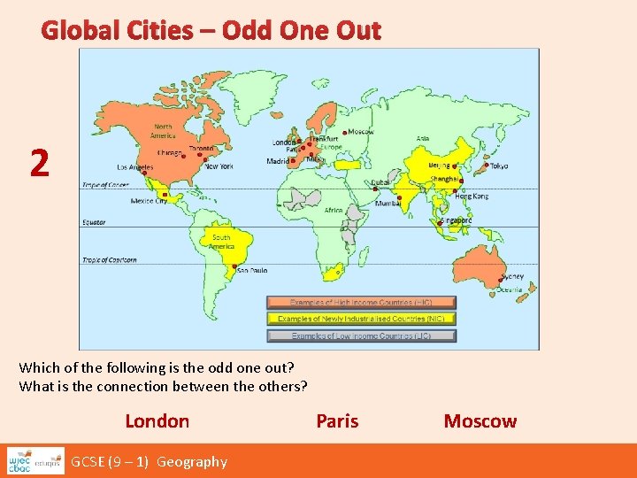 Global Cities – Odd One Out 2 Which of the following is the odd