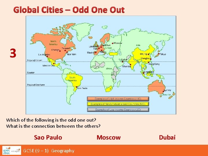Global Cities – Odd One Out 3 Which of the following is the odd