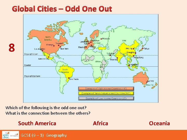 Global Cities – Odd One Out 8 Which of the following is the odd