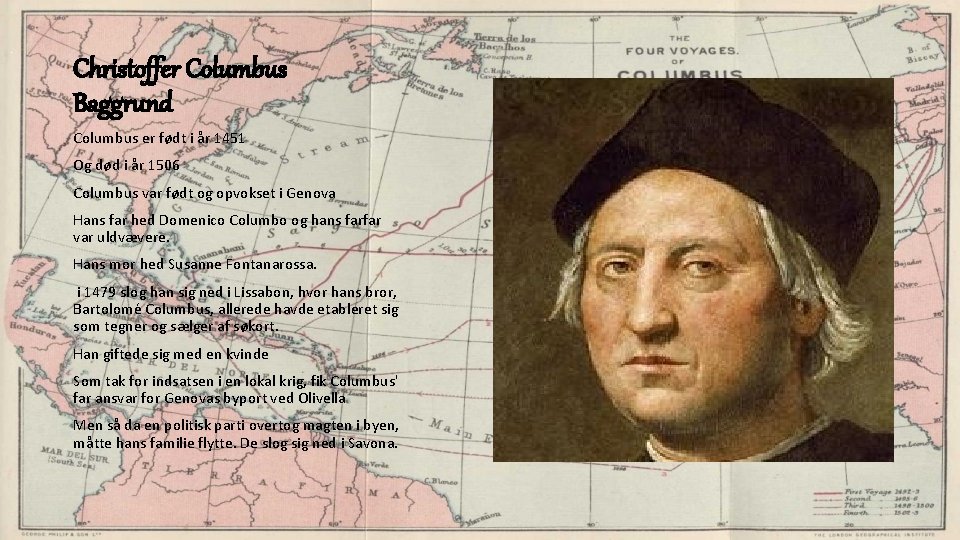 Christoffer Columbus Baggrund Columbus er født i år 1451 Og død i år 1506