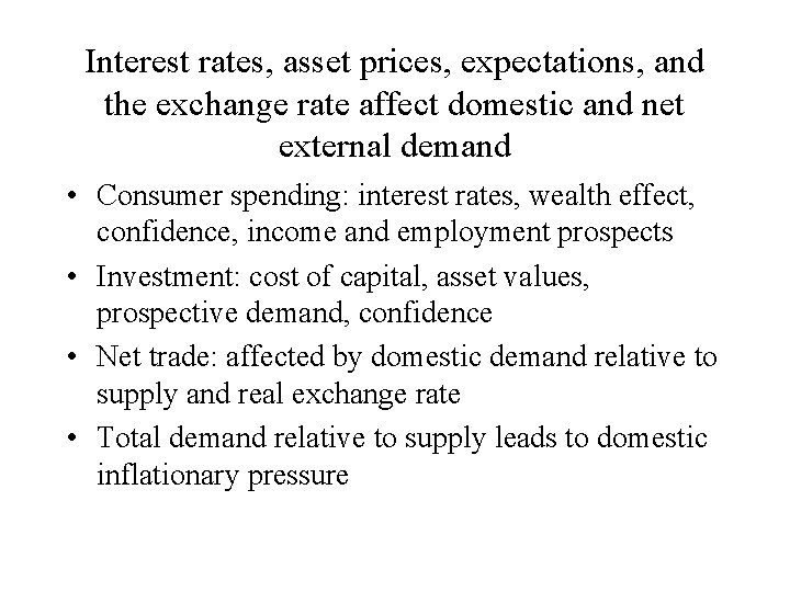 Interest rates, asset prices, expectations, and the exchange rate affect domestic and net external