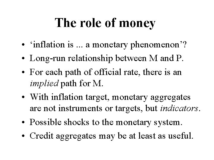The role of money • ‘inflation is. . . a monetary phenomenon’? • Long-run