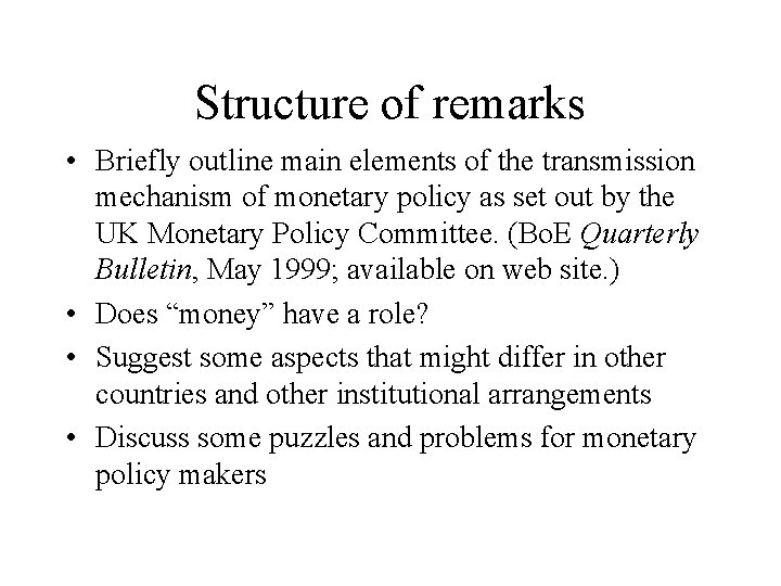 Structure of remarks • Briefly outline main elements of the transmission mechanism of monetary