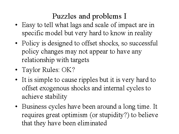 Puzzles and problems I • Easy to tell what lags and scale of impact