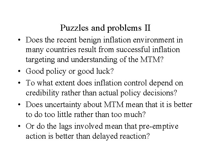 Puzzles and problems II • Does the recent benign inflation environment in many countries