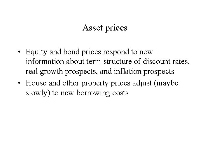 Asset prices • Equity and bond prices respond to new information about term structure