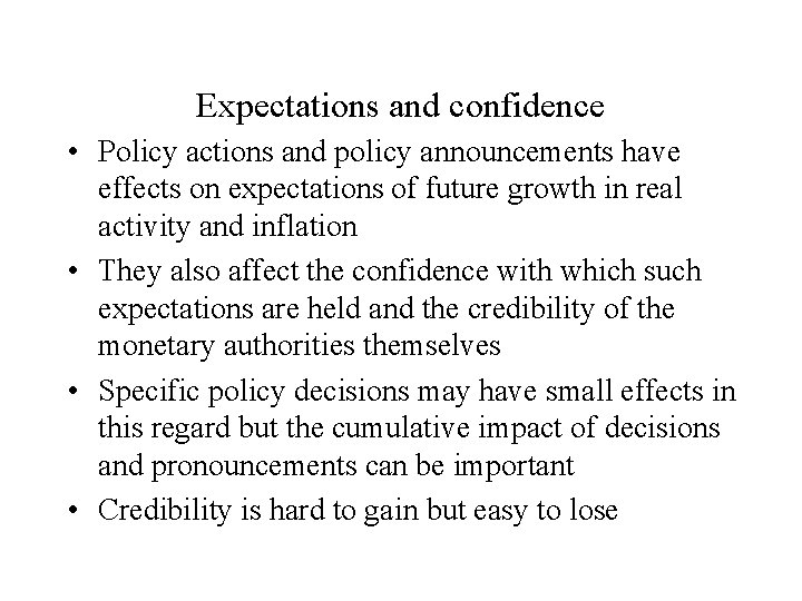 Expectations and confidence • Policy actions and policy announcements have effects on expectations of
