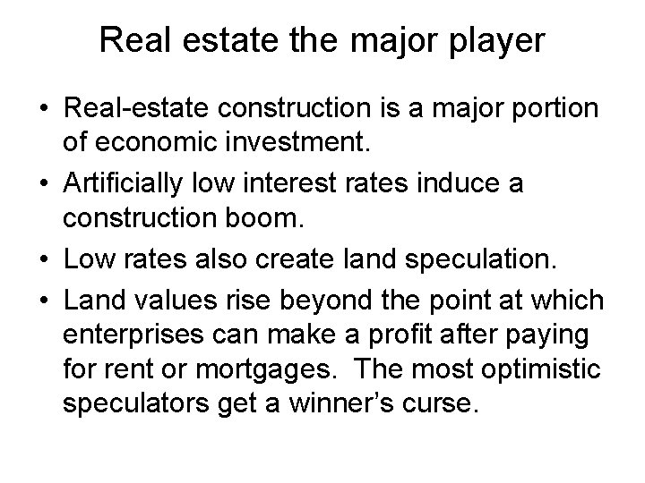 Real estate the major player • Real-estate construction is a major portion of economic