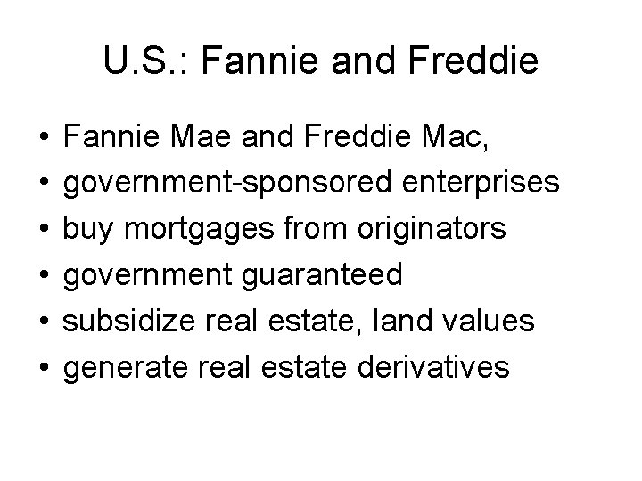 U. S. : Fannie and Freddie • • • Fannie Mae and Freddie Mac,