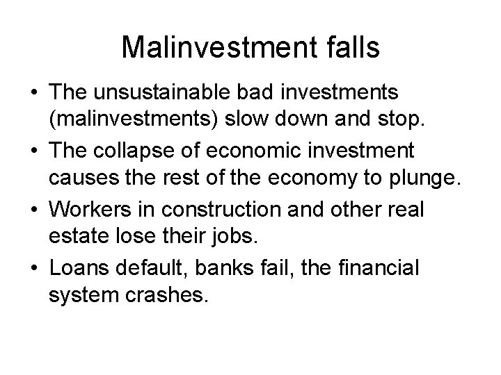 Malinvestment falls • The unsustainable bad investments (malinvestments) slow down and stop. • The