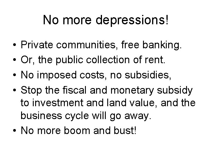 No more depressions! • • Private communities, free banking. Or, the public collection of