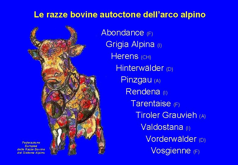 Le razze bovine autoctone dell’arco alpino Federazione Europea delle Razze Bovine del Sistema Alpino