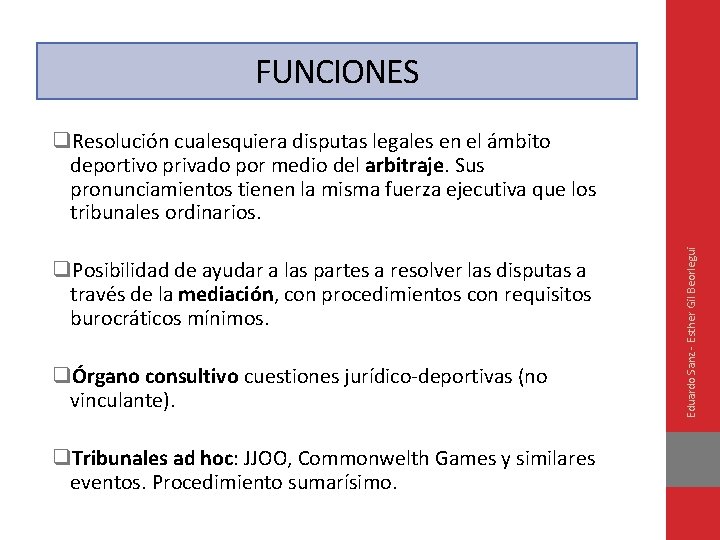 FUNCIONES q. Posibilidad de ayudar a las partes a resolver las disputas a través