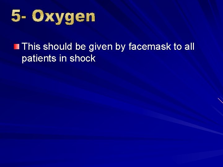 This should be given by facemask to all patients in shock 