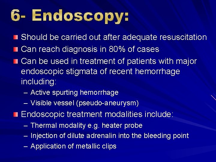 Should be carried out after adequate resuscitation Can reach diagnosis in 80% of cases