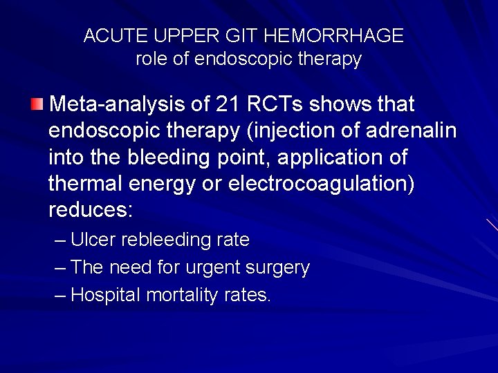 ACUTE UPPER GIT HEMORRHAGE role of endoscopic therapy Meta-analysis of 21 RCTs shows that