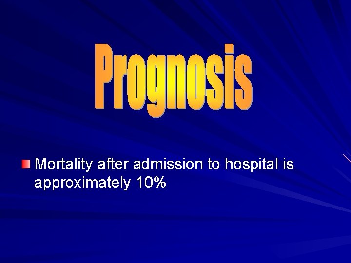 Mortality after admission to hospital is approximately 10% 