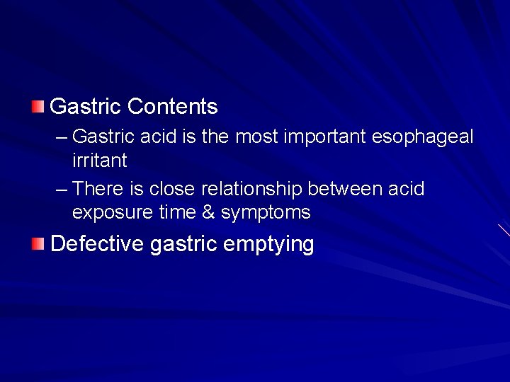 Gastric Contents – Gastric acid is the most important esophageal irritant – There is