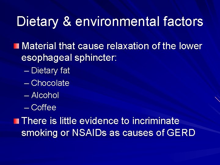 Dietary & environmental factors Material that cause relaxation of the lower esophageal sphincter: –