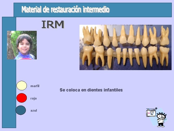 marfil rojo azul Se coloca en dientes infantiles 