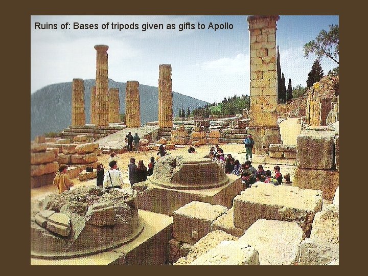 Ruins of: Bases of tripods given as gifts to Apollo 