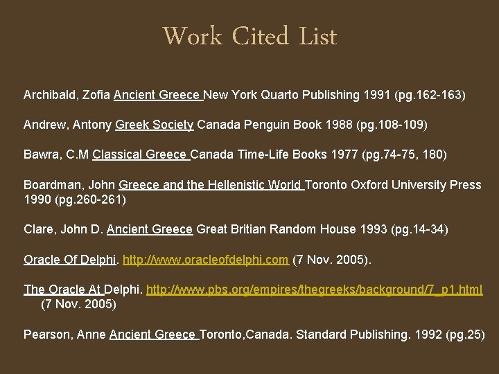Work Cited List Archibald, Zofia Ancient Greece New York Quarto Publishing 1991 (pg. 162