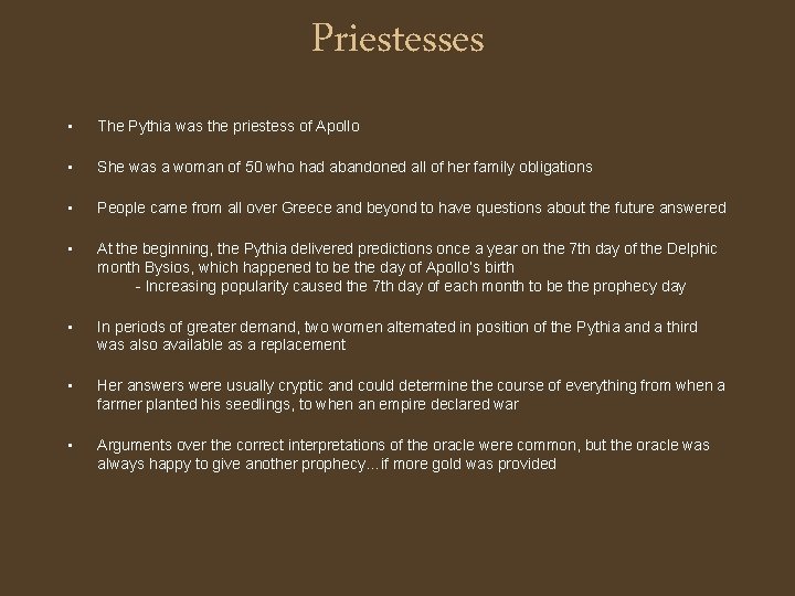 Priestesses • The Pythia was the priestess of Apollo • She was a woman