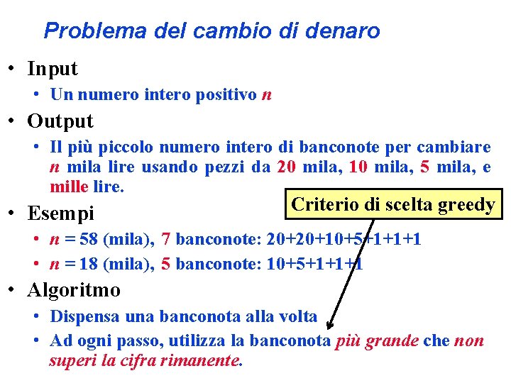 Problema del cambio di denaro • Input • Un numero intero positivo n •