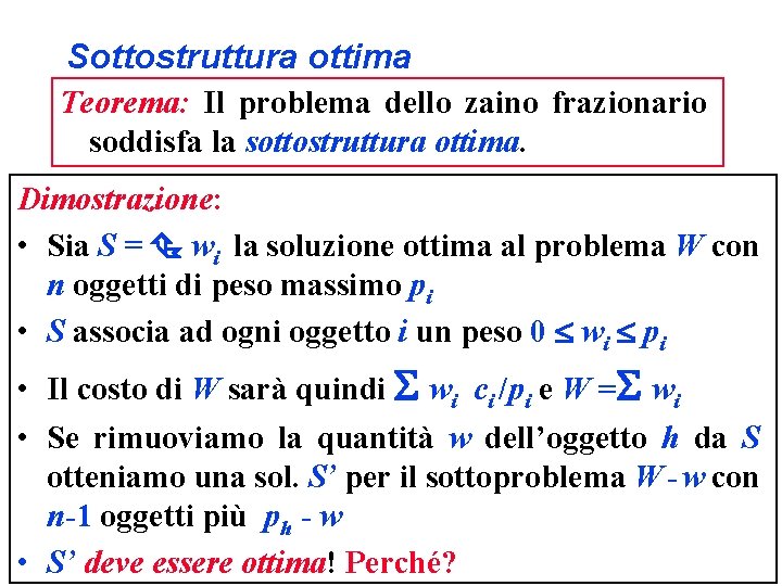 Sottostruttura ottima Teorema: Il problema dello zaino frazionario soddisfa la sottostruttura ottima. Dimostrazione: •