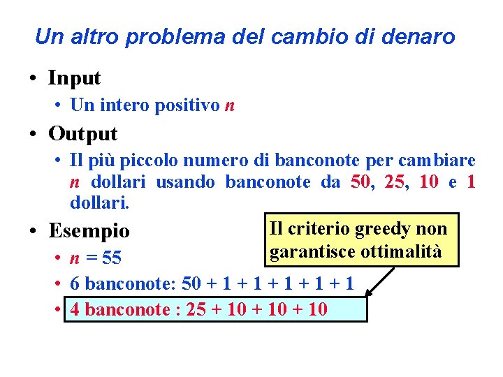 Un altro problema del cambio di denaro • Input • Un intero positivo n