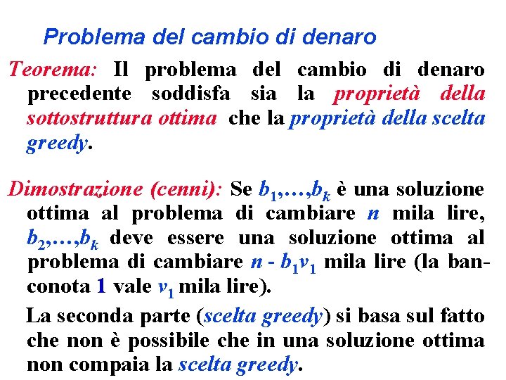 Problema del cambio di denaro Teorema: Il problema del cambio di denaro precedente soddisfa