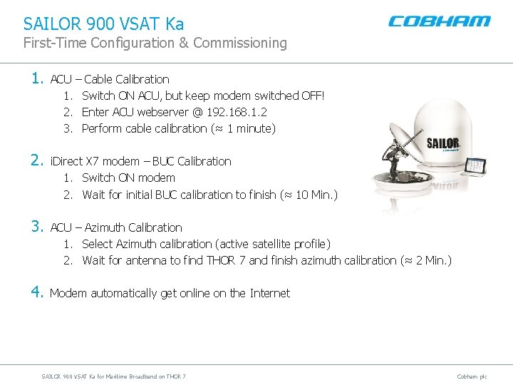 SAILOR 900 VSAT Ka First-Time Configuration & Commissioning 1. ACU – Cable Calibration 1.