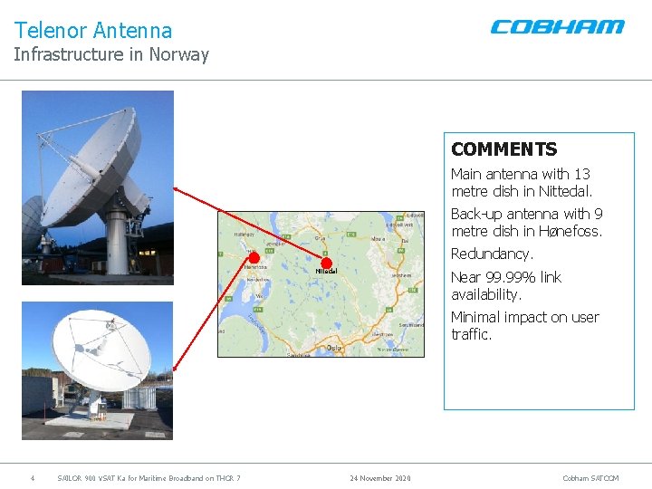 Telenor Antenna Infrastructure in Norway COMMENTS Main antenna with 13 metre dish in Nittedal.