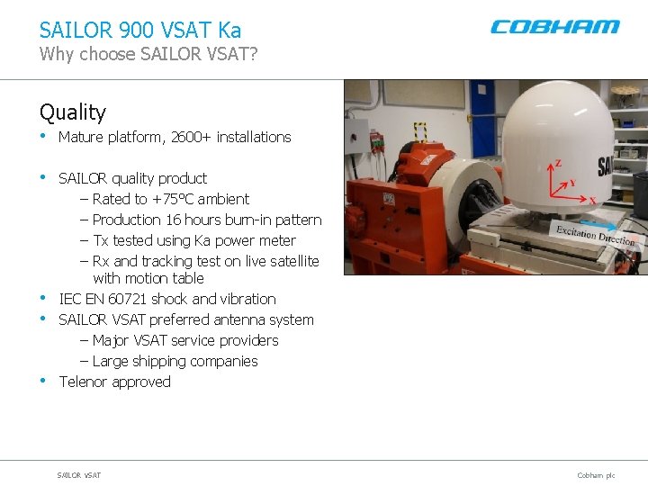 SAILOR 900 VSAT Ka Why choose SAILOR VSAT? Quality • Mature platform, 2600+ installations