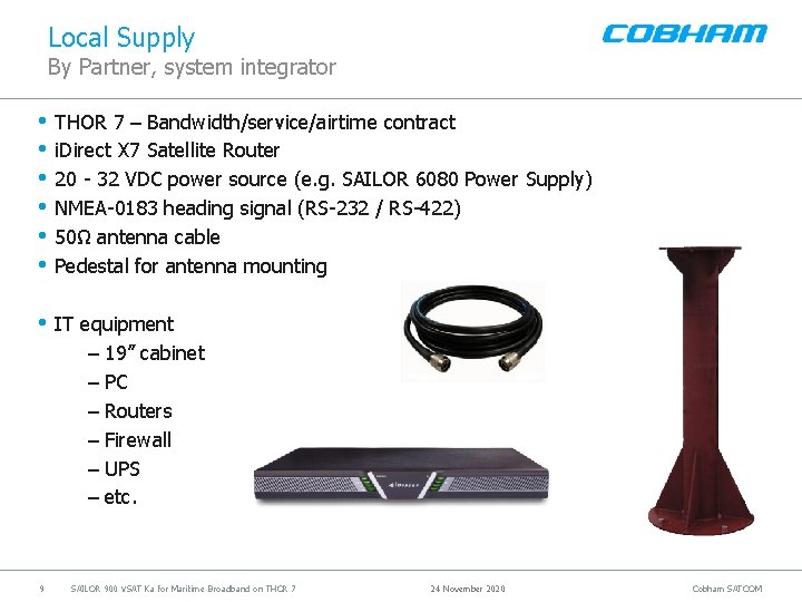 Local Supply By Partner, system integrator • THOR 7 – Bandwidth/service/airtime contract • i.