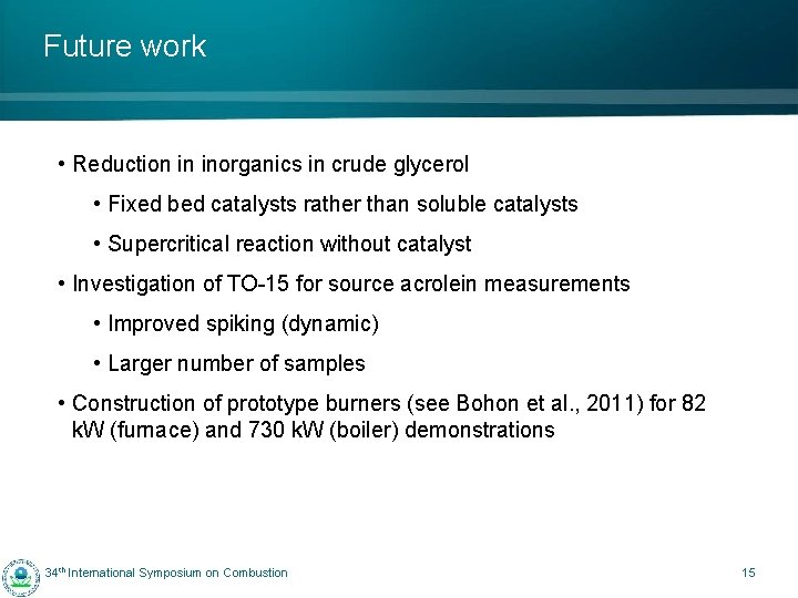 Future work • Reduction in inorganics in crude glycerol • Fixed bed catalysts rather